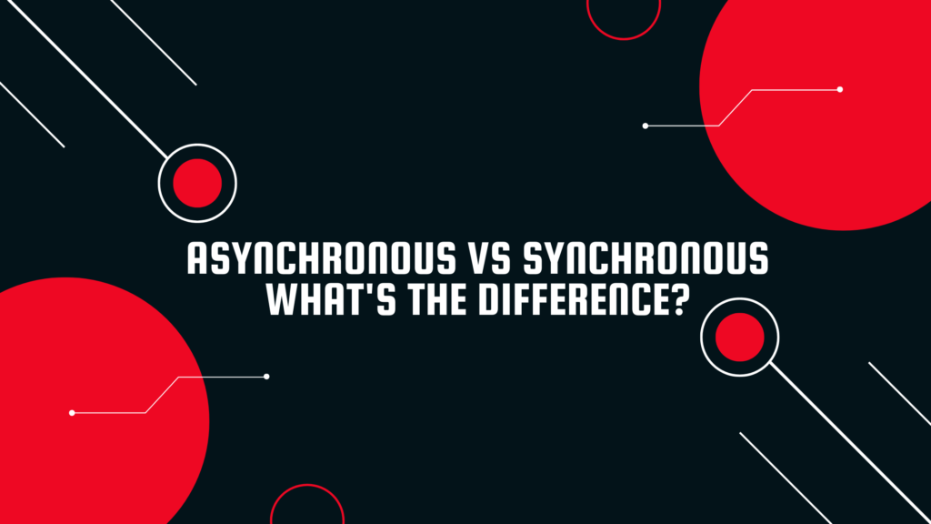 Asynchronous VS Synchronous: What's The Difference? - Times Tech City